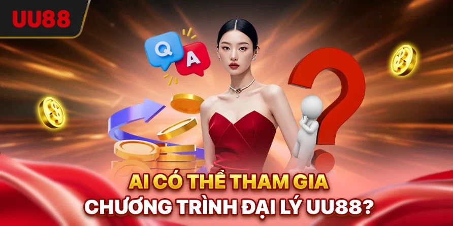 Đại Lý UU88 - Hợp Tác Kiếm Thu Nhập Cao Cùng Nhà Cái Uy Tín 2 Ai có thể tham gia chương trình đại lý UU88?
