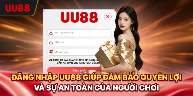 Đăng nhập UU88 giúp đảm bảo quyền lợi và sự an toàn của người chơi