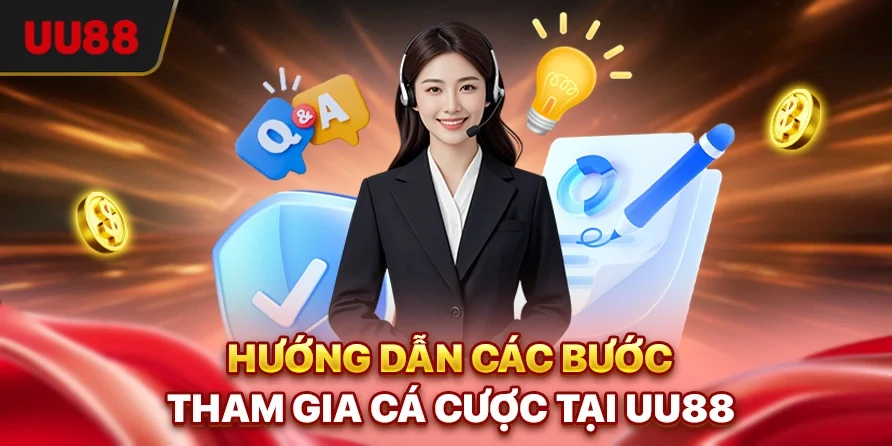 Hướng dẫn các bước tham gia cá cược tại UU88