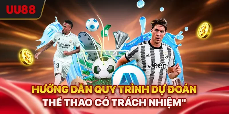 Hướng dẫn quy trình dự đoán thể thao có trách nhiệm
