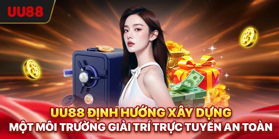UU88 định hướng xây dựng một môi trường giải trí trực tuyến an toàn