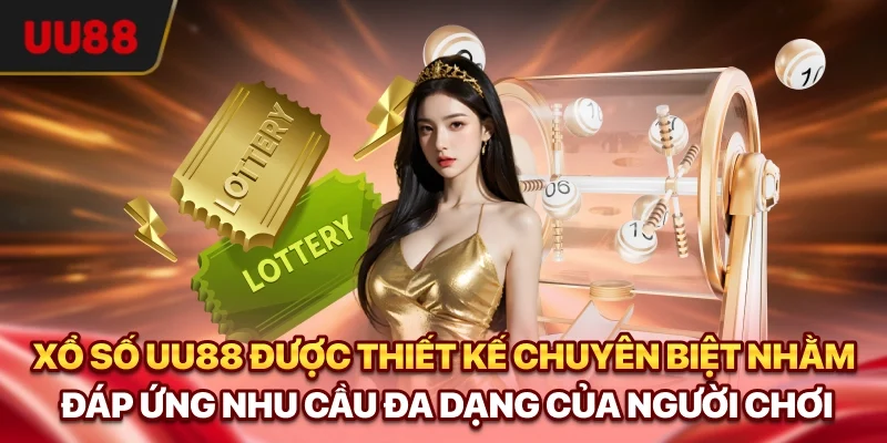 Xổ Số UU88 được thiết kế chuyên biệt nhằm đáp ứng nhu cầu đa dạng của người chơi